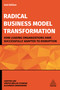 Radical Business Model Transformation (How Leading Organizations Have Successfully Adapted to Disruption) by Carsten Linz, Günter Müller-Stewens, Alexander Zimmermann, 9781789661965