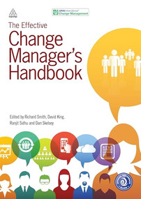 The Effective Change Manager's Handbook by Richard Smith, David King, Ranjit Sidhu, Dan Skelsey, APMG, 9780749473075