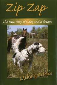 Zip Zap (The True Story of a Dog and a Dream) by Mike Gaddis, 9780811774970