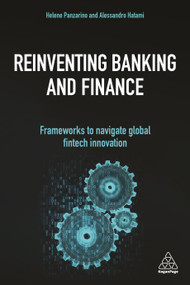 Reinventing Banking and Finance (Frameworks to Navigate Global Fintech Innovation) by Helene Panzarino, Alessandro Hatami, 9781789664096