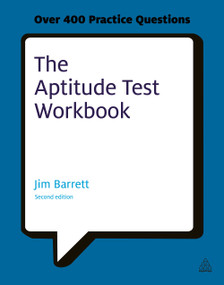 The Aptitude Test Workbook (Discover Your Potential and Improve Your Career Options with Practice Psychometric Tests) by Jim Barrett, 9780749461904