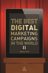 The Best Digital Marketing Campaigns in the World II by Damian Ryan, 9780749469689