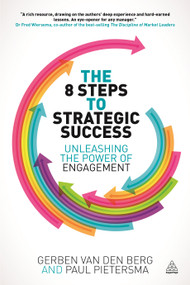 The 8 Steps to Strategic Success (Unleashing the Power of Engagement) by Gerben van den Berg, Paul Pietersma, 9780749469191