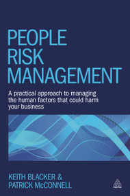 People Risk Management (A Practical Approach to Managing the Human Factors That Could Harm Your Business) - 9780749471354 by Keith Blacker, Patrick McConnell, 9780749471354