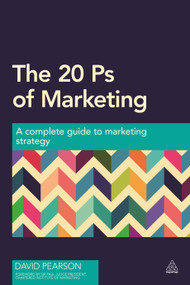 The 20 Ps of Marketing (A Complete Guide to Marketing Strategy) by David Pearson, 9780749471064