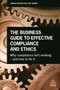 The Business Guide to Effective Compliance and Ethics (Why Compliance isn't Working - and How to Fix it) by Andrew Hayward, Tony Osborn, Thomas Hickey, 9780749482978