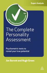 The Complete Personality Assessment (Psychometric Tests to Reveal Your True Potential) by Jim Barrett, Hugh Green, 9780749463731