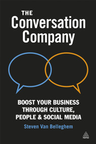 The Conversation Company (Boost Your Business Through Culture, People and Social Media) by Steven Van Belleghem, 9780749464738