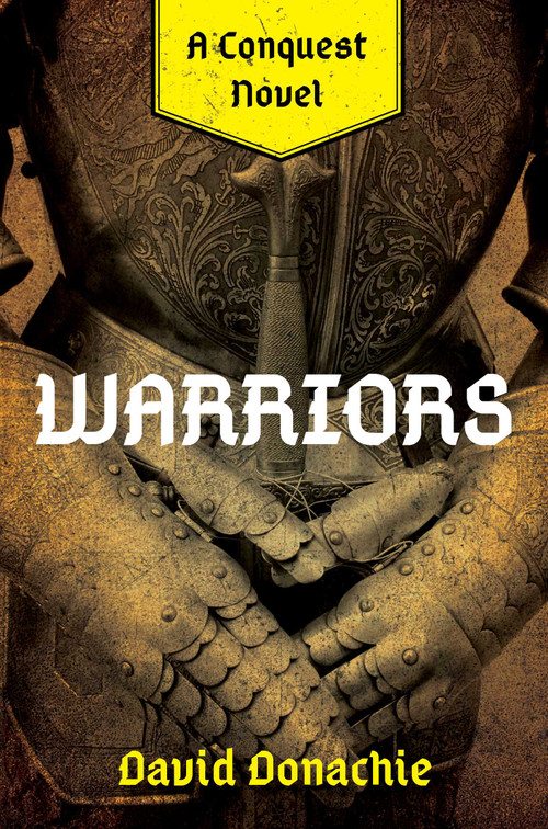 Warriors (A Conquest Novel) by David Donachie, 9781493076253