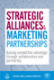 Strategic Alliances and Marketing Partnerships (Gaining Competitive Advantage Through Collaboration and Partnering) by Richard Gibbs, Andrew Humphries, 9780749454845