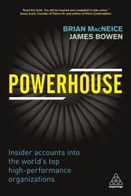 Powerhouse (Insider Accounts into the World's Top High-performance Organizations) by Brian MacNeice, James Bowen, 9780749478315