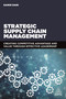 Strategic Supply Chain Management (Creating Competitive Advantage and Value Through Effective Leadership) by Samir Dani, 9780749478841