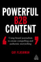Powerful B2B Content (Using Brand Journalism to Create Compelling and Authentic Storytelling) by Gay Flashman, 9781789660999