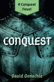Conquest (A Conquest Novel) by David Donachie, 9781493076260
