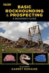 Basic Rockhounding and Prospecting - 9781493084227 by Garret Romaine, 9781493084227