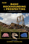 Basic Rockhounding and Prospecting - 9781493084227 by Garret Romaine, 9781493084227