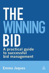 The Winning Bid (A Practical Guide to Successful Bid Management) by Emma Jaques, 9780749468323