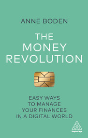 The Money Revolution (Easy Ways to Manage Your Finances in a Digital World) by Anne Boden, 9781789660616