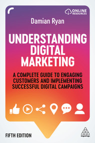 Understanding Digital Marketing (A Complete Guide to Engaging Customers and Implementing Successful Digital Campaigns) by Damian Ryan, 9781789666014