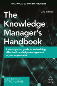 The Knowledge Manager's Handbook (A Step-by-Step Guide to Embedding Effective Knowledge Management in your Organization) - 9780749484606 by Nick Milton, Patrick Lambe, 9780749484606