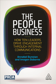 The People Business (How Ten Leaders Drive Engagement Through Internal Communications) by Annabel Dunstan, Imogen Osborne, 9780749479718