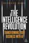 The Intelligence Revolution (Transforming Your Business with AI) by Bernard Marr, 9781789664379
