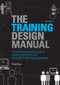 The Training Design Manual (The Complete Practical Guide to Creating Effective and Successful Training Programmes) by Tony Bray, 9780749456252