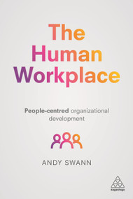 The Human Workplace (People-Centred Organizational Development) by Andy Swann, 9780749481223