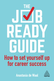 The Job-Ready Guide (How to Set Yourself Up for Career Success) by Anastasia de Waal, 9780749498474