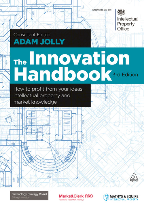The Innovation Handbook (How to Profit from Your Ideas, Intellectual Property and Market Knowledge) by Adam Jolly, 9780749465339