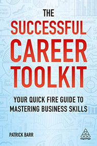 The Successful Career Toolkit (Your Quick Fire Guide to Mastering Business Skills) - 9780749498764 by Patrick Barr, 9780749498764