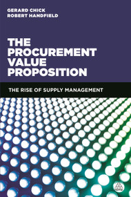 The Procurement Value Proposition (The Rise of Supply Management) by Gerard Chick, Robert Handfield, 9780749471194