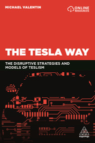 The Tesla Way (The disruptive strategies and models of Teslism) - 9780749497033 by Michael Valentin, 9780749497033
