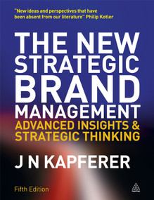 The New Strategic Brand Management (Advanced Insights and Strategic Thinking) by Jean-Noël Kapferer, 9780749465155