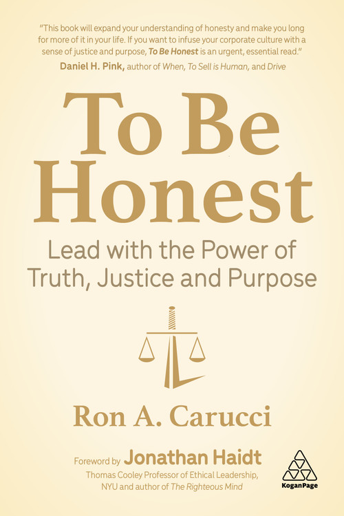 To Be Honest (Lead with the Power of Truth, Justice and Purpose) by Ron A. Carucci, Jonathan Haidt, 9781398600669
