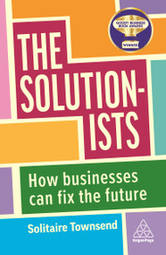 The Solutionists (How Businesses Can Fix the Future) - 9781398609327 by Solitaire Townsend, 9781398609327