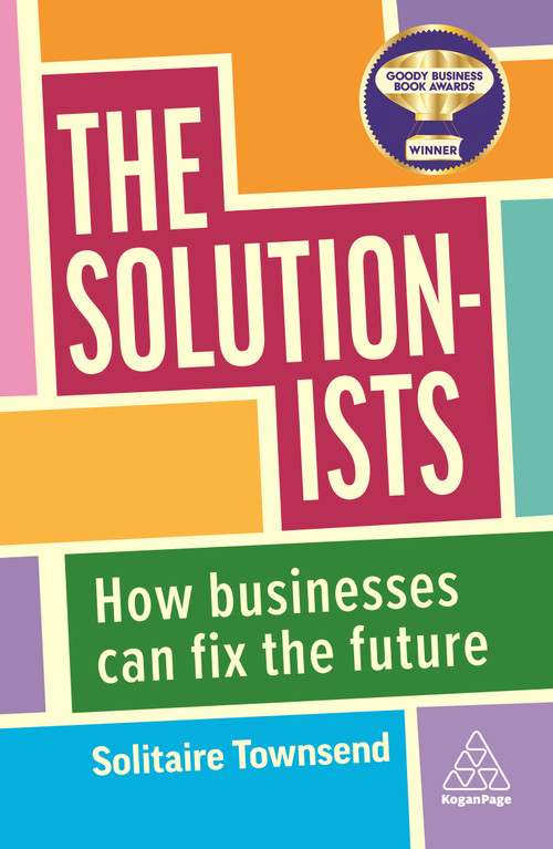 The Solutionists (How Businesses Can Fix the Future) - 9781398609327 by Solitaire Townsend, 9781398609327