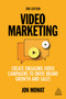 Video Marketing (Create Engaging Video Campaigns to Drive Brand Growth and Sales) by Jon Mowat, 9781398601147