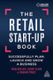The Retail Start-Up Book (Successfully Plan, Launch and Grow a Business) by Rowland Gee, Danny Sloan, Graham Symes, 9780749484729