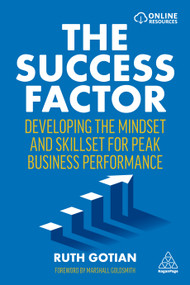 The Success Factor (Developing the Mindset and Skillset for Peak Business Performance) by Ruth Gotian, 9781398602298