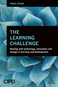 The Learning Challenge (Dealing with Technology, Innovation and Change in  Learning and Development) by Nigel Paine, 9780749471255