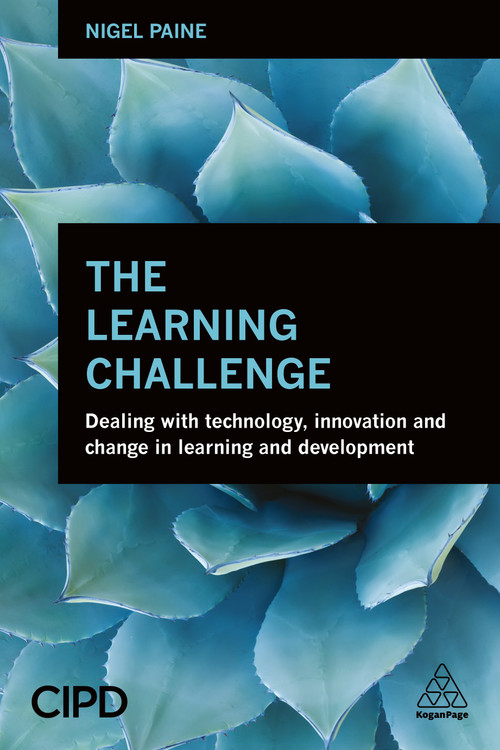 The Learning Challenge (Dealing with Technology, Innovation and Change in  Learning and Development) by Nigel Paine, 9780749471255