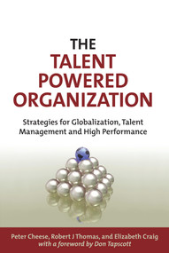 The Talent Powered Organization (Strategies for Globalization, Talent Management and High Performance) by Peter Cheese, Robert J Thomas, Elizabeth Craig, 9780749449902