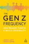 The Gen Z Frequency (How Brands Tune In and Build Credibility) - 9780749482480 by Gregg L. Witt, Derek E. Baird, 9780749482480