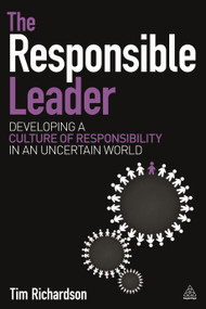The Responsible Leader (Developing a Culture of Responsibility in an Uncertain World) by Tim Richardson, Vince Gordge, 9780749471811