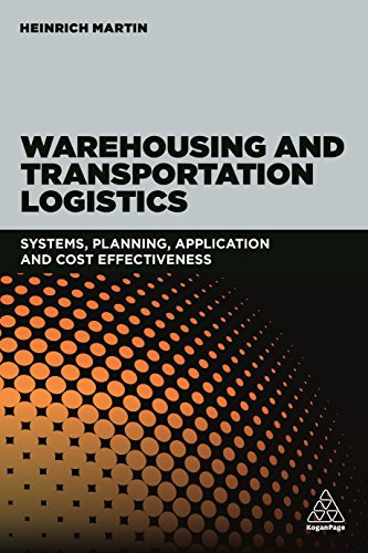 Warehousing and Transportation Logistics (Systems, Planning, Application and Cost Effectiveness) by Heinrich Martin, 9780749482206