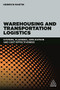 Warehousing and Transportation Logistics (Systems, Planning, Application and Cost Effectiveness) by Heinrich Martin, 9780749482206