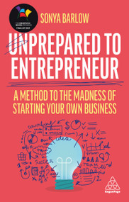 Unprepared to Entrepreneur (A Method to the Madness of Starting Your Own Business) - 9781398601468 by Sonya Barlow, 9781398601468