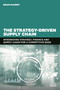 The Strategy-Driven Supply Chain (Integrating Strategy, Finance and Supply Chain for a Competitive Edge) by BRAM DESMET, 9781398600454