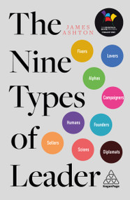 The Nine Types of Leader (How the Leaders of Tomorrow Can Learn from The Leaders of Today) - 9781789666984 by James Ashton, 9781789666984